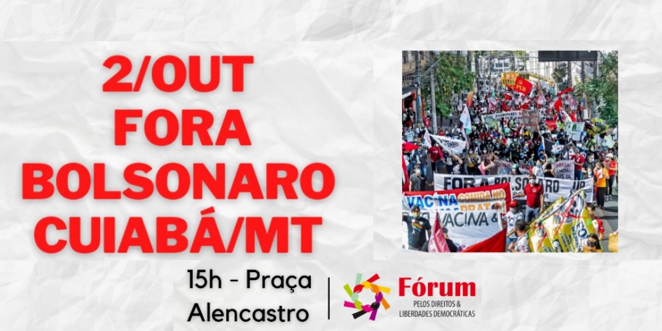 ATUALIZADA: Atos pelo Fora Bolsonaro estão confirmados em 251 cidades e 16 países; confira ao menos 15 motivos para ir às ruas no sábado, 2 de outubro
