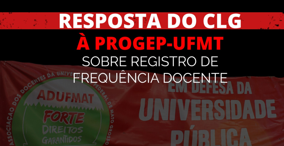 Resposta do CLG à PROGEP-UFMT sobre Registro de Frequência Docente