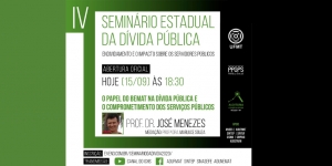 Começa nessa terça-feira, 15/09, às 18h30, o IV Seminário da Dívida Pública