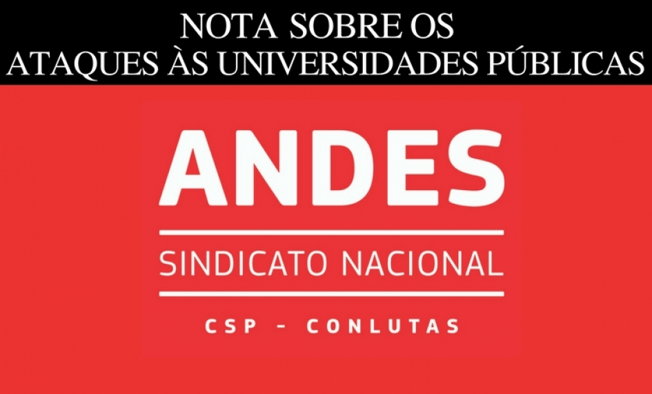NOTA DO ANDES SOBRE OS ATAQUES ÀS UNIVERSIDADES PÚBLICAS