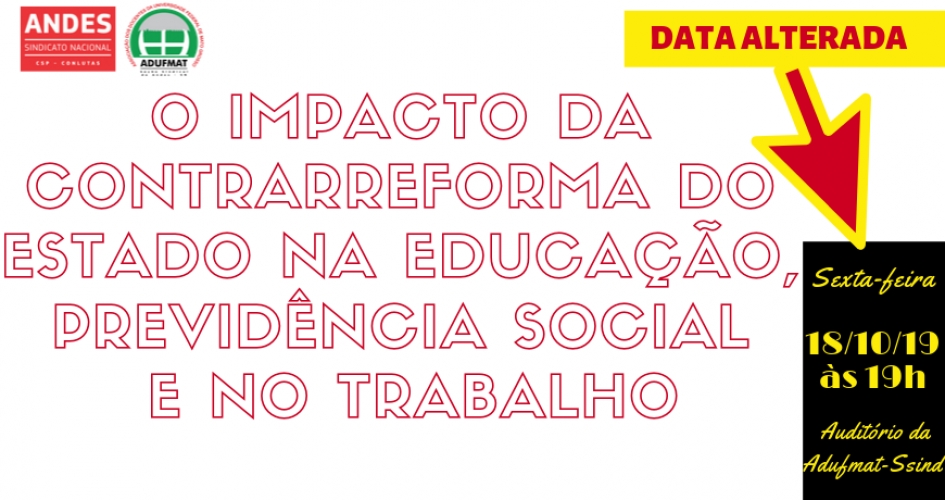 DATA ALTERADA: Debate "O impacto da Contrarreforma do Estado na Educa&ccedil;&atilde;o e no Trabalho" ser&aacute; na sexa-feira, 18/10/19, &agrave;s 19h