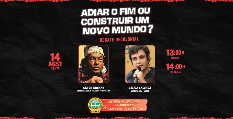 Adufmat-Ssind conversa com Ailton Krenak na próxima sexta-feira, 14/08, às 13h