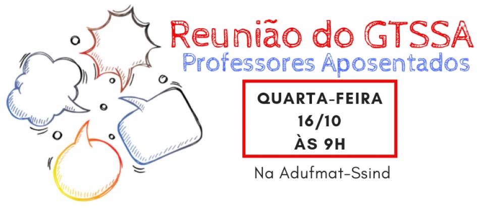 Convite para reuni&atilde;o dos professores aposentados (GTSSA) - 16/10/19 (quarta-feira), &agrave;s 09h