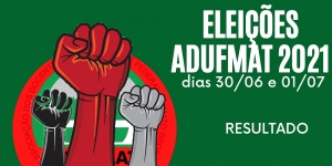 ELEIÇÕES ADUFMAT 2021 - RESULTADO DAS ELEIÇÕES