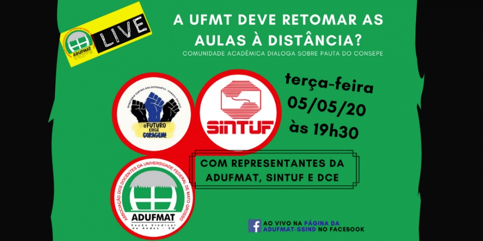 A UFMT deve retomar as aulas à distância? Entidades dialogam sobre essa possibilidade em live nessa terça-feira, 05/05, às 19h30