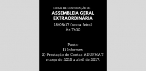 EDITAL DE CONVOCAÇÃO ASSEMBLEIA GERAL EXTRAORDINÁRIA DA ADUFMAT- Ssind - 18/08/17