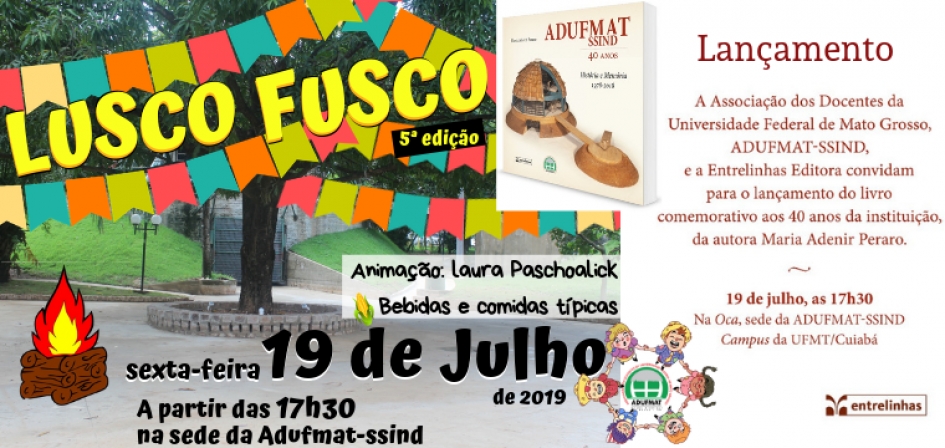 CONVITE: Lusco Fusco 5ª edição com lançamento do livro Adufmat-Ssind 40 anos - História e Memória - 19/07/19 (sexta-feira), às 17h30