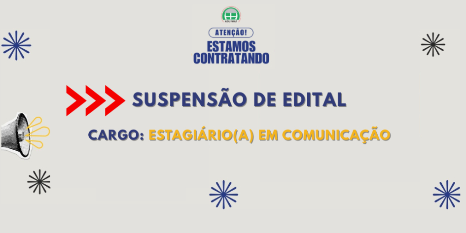 Supensão do Edital para Estagiário(a) em Comunicação e Redes Sociais da Adufmat-Ssind