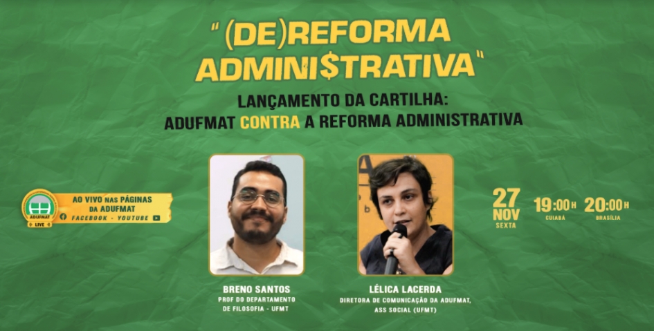Reforma ou Deforma? Live dessa sexta, 27/11, às 19h, lança cartilha da Adufmat-Ssind contra a Reforma Administrativa