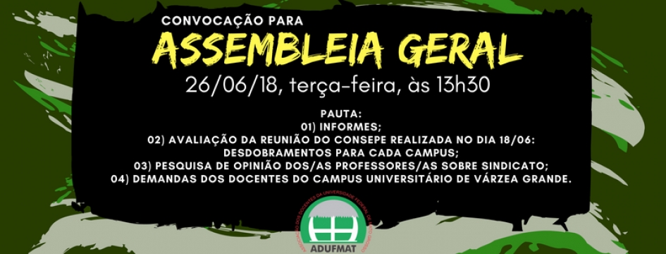 EDITAL DE CONVOCAÇÃO DE ASSEMBLEIA GERAL EXTRAORDINÁRIA DA ADUFMAT- Ssind - 26/06/18, às 13h30