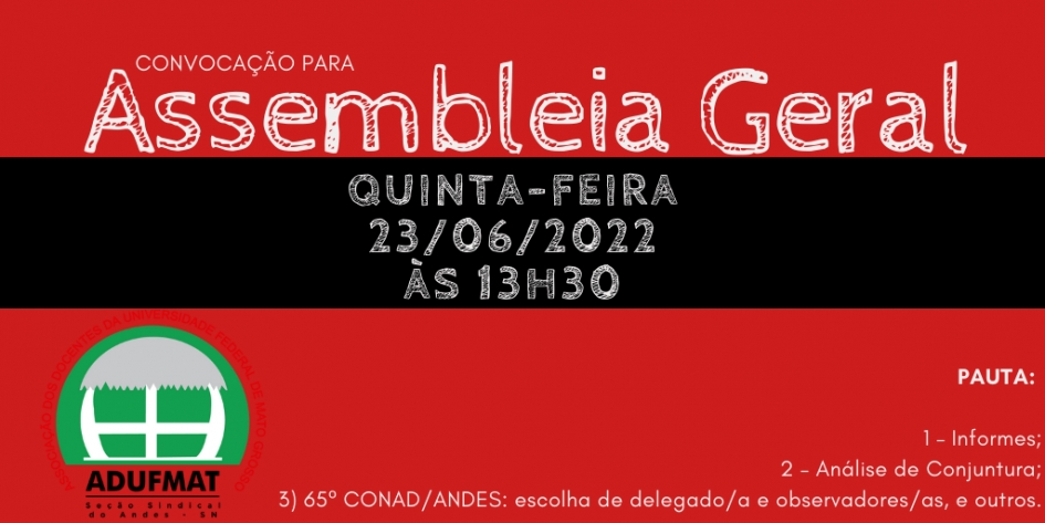 EDITAL DE CONVOCAÇÃO DE ASSEMBLEIA GERAL EXTRAORDINÁRIA DA ADUFMAT- Ssind, 23/06/22 (quinta-feira), às 13h30