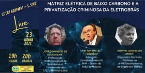 GTC&amp;T realiza Live: Matriz elétrica de baixo carbono e a privatização criminosa da Eletrobrás. Quarta-feira, 23/06, às 19h