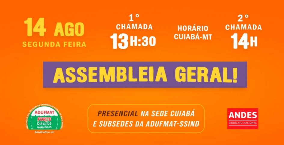 EDITAL DE CONVOCA&Ccedil;&Atilde;O PARA ASSEMBLEIA GERAL ORDIN&Aacute;RIA DA ADUFMAT - SSIND &ndash; 14/08/23 (SEGUNDA-FEIRA), &Agrave;S 13H30