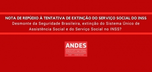 Nota de Repúdio à tentativa de extinção do Serviço Social do INSS Desmonte da Seguridade Brasileira, extinção do Sistema Único de Assistência Social e do Serviço Social no INSS?