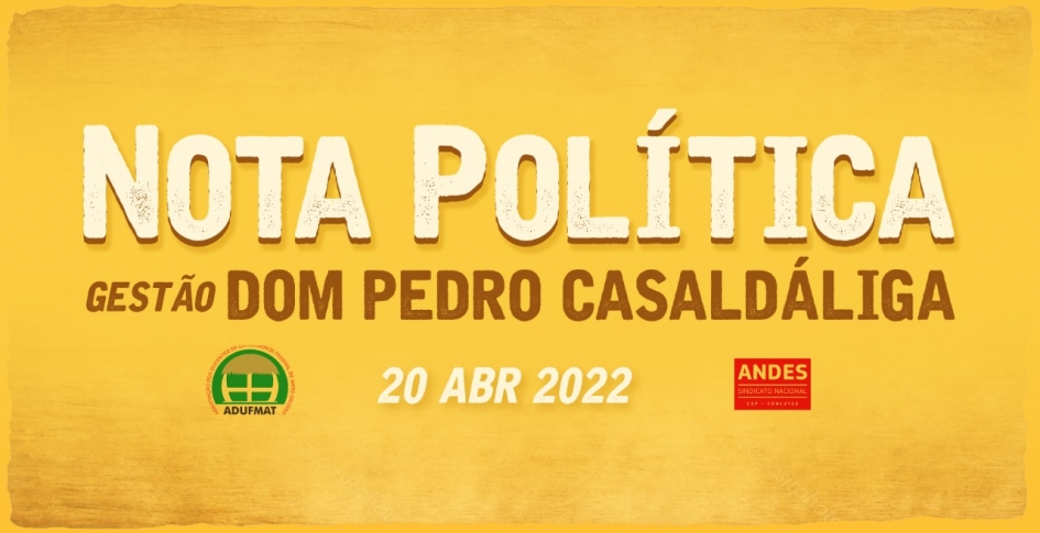 Nota Política - Diretoria da Adufmat-Ssind, Gestão Pedro Casaldáliga