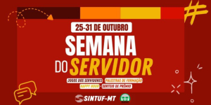 Semana do Servidor P&uacute;blico 2025 celebra integra&ccedil;&atilde;o, valoriza&ccedil;&atilde;o e luta coletiva na UFMT
