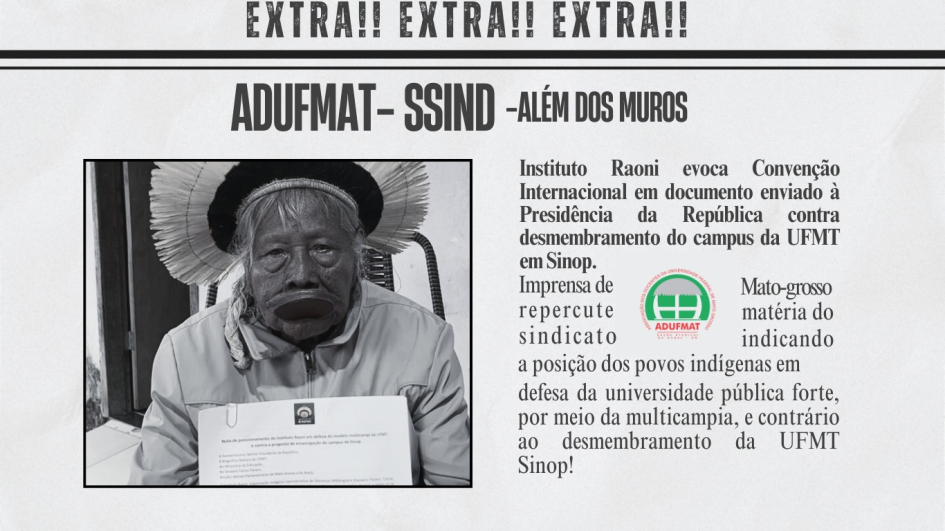 ADUFMAT-SSIND AL&Eacute;M DOS MUROS | Imprensa repercute mat&eacute;ria sobre a posi&ccedil;&atilde;o dos povos ind&iacute;genas em defesa da universidade multicampi e contr&aacute;ria ao desmembramento da UFMT Sinop