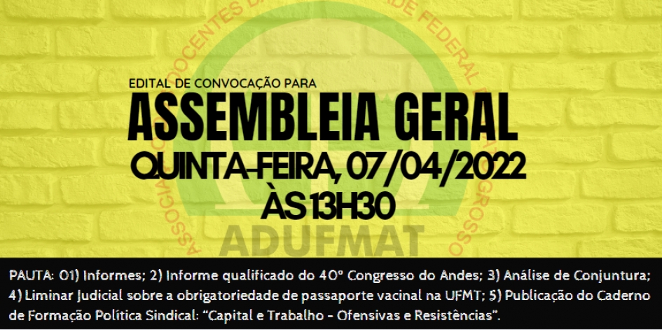 EDITAL DE CONVOCAÇÃO DE ASSEMBLEIA GERAL EXTRAORDINÁRIA DA ADUFMAT- Ssind - 07/04/2022, às 13h30