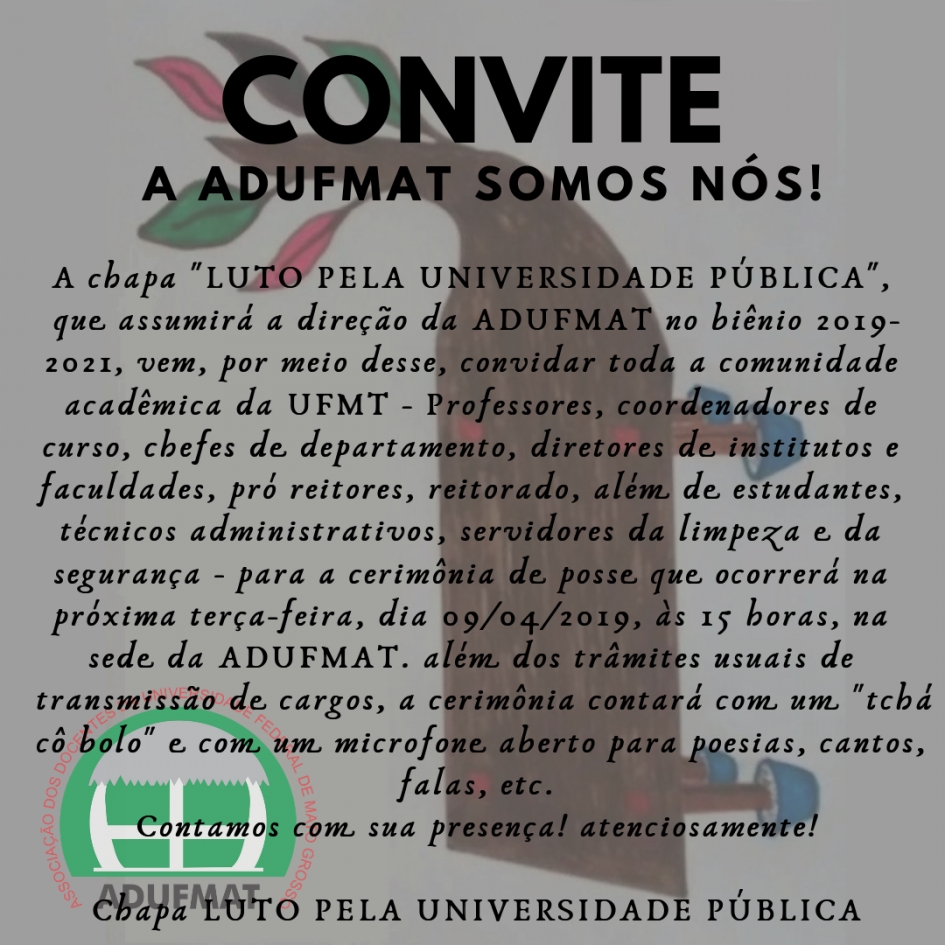 CONVITE: A ADUFMAT SOMOS NÓS! POSSE DA DIRETORIA BIÊNIO 2019-2021