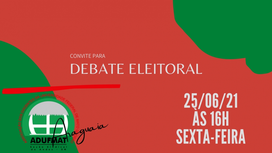 ELEIÇÕES ADUFMAT 2021 - Convite para debate eleitoral - 25/06 às 16h