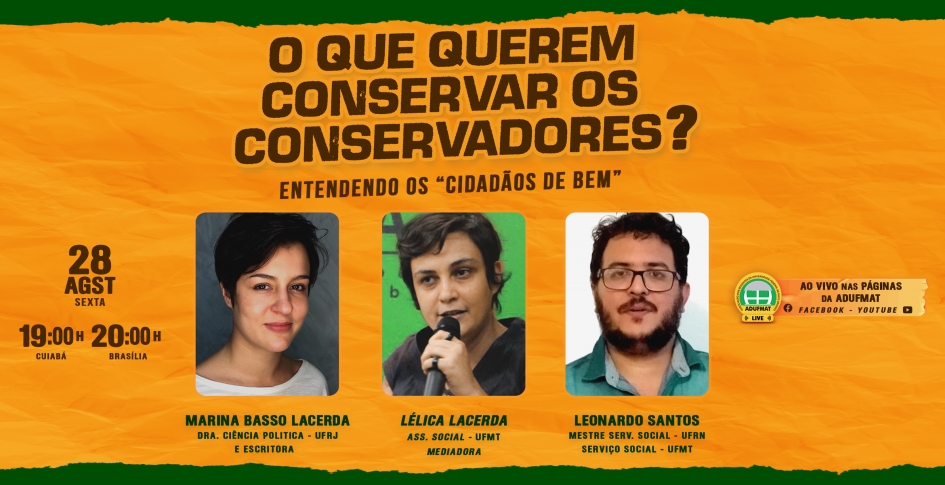 &quot;O que os conservadores querem conservar? Entendendo os cidadãos de bem&quot; é o assunto da Live da Adufmat-Ssind nessa sexta-feira, 28/08, às 19h