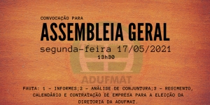 Edital de Convocação para Assembleia Geral Ordinária da Adufmat-Ssind - 17/05/21 (segunda-feira), às 13h30