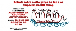 CONVITE:  Encontro dos Atingidos por Barragens - 19 e 20/08 na UFMT/Sinop - Fórum Teles Pires