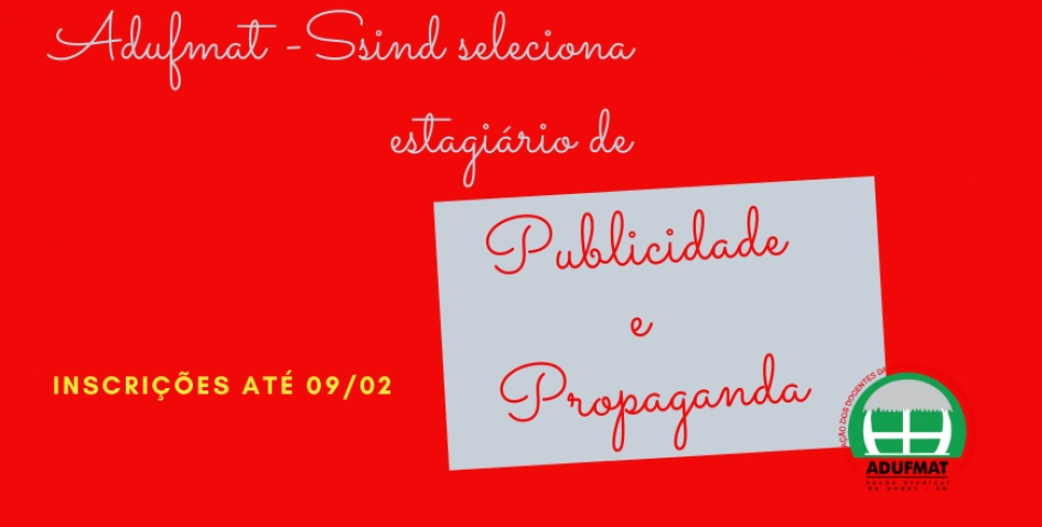 Edital de seleção de estagiário de Publicidade e Propaganda - inscrições até 09/02