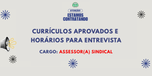 CURRÍCULOS APROVADOS E HORÁRIOS PARA ENTREVISTA REFERENTES À VAGA DE ASSESSOR(A) SINDICAL - ADUFMAT - SSIND.