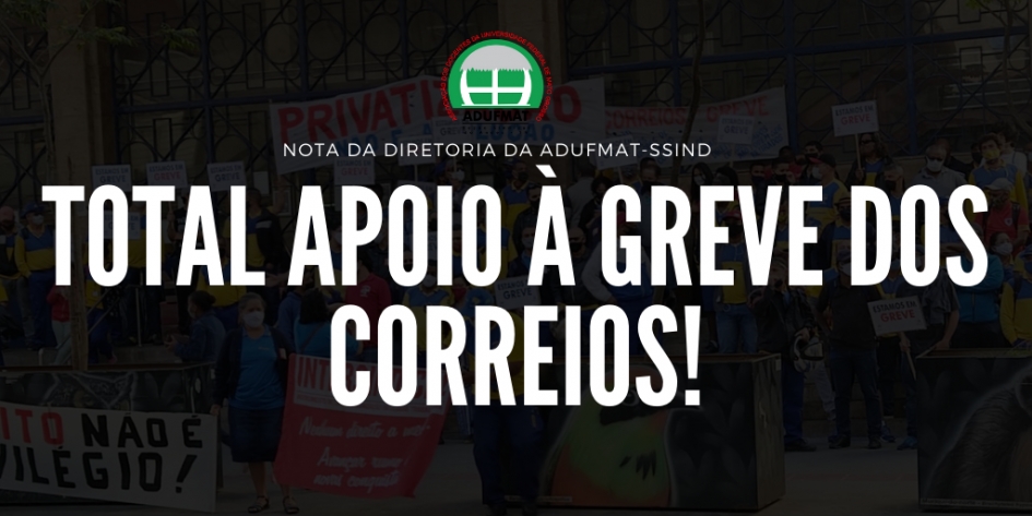 TOTAL APOIO À GREVE DOS CORREIOS!