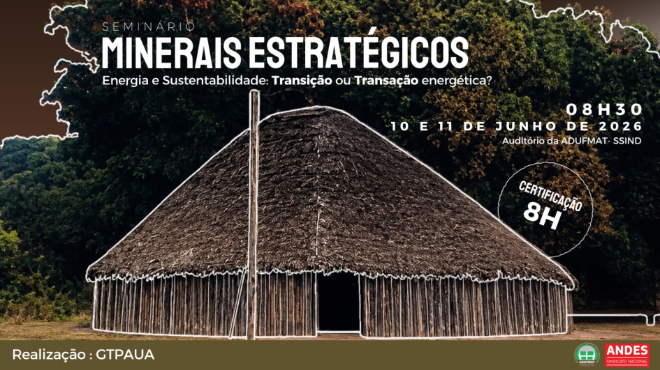 Transi&ccedil;&atilde;o ou Transa&ccedil;&atilde;o? Semin&aacute;rio na Adufmat-Ssind debate, entre os dias 10 e 11/06, o futuro da minera&ccedil;&atilde;o e sustentabilidade; inscri&ccedil;&otilde;es abertas
