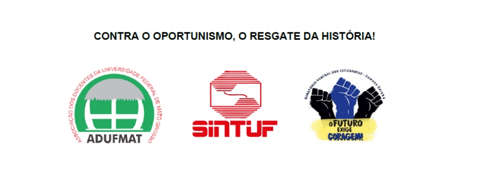 Entidades da UFMT assinam Carta “CONTRA O OPORTUNISMO, O RESGATE DA HISTÓRIA!”