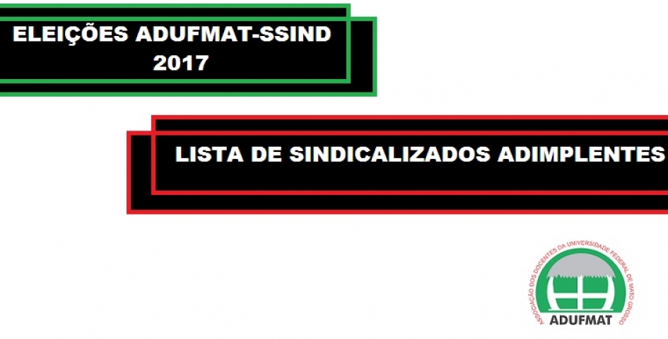Elei&ccedil;&atilde;o para diretoria da Adufmat-Ssind 2017: lista de sindicalizados adimplentes