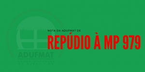 NOTA DA ADUFMAT DE REPÚDIO À MP 979