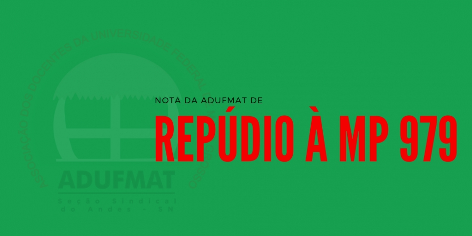 NOTA DA ADUFMAT DE REPÚDIO À MP 979