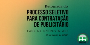 Retomada do processo seletivo para contratação de publicitário - Fase de Entrevistas