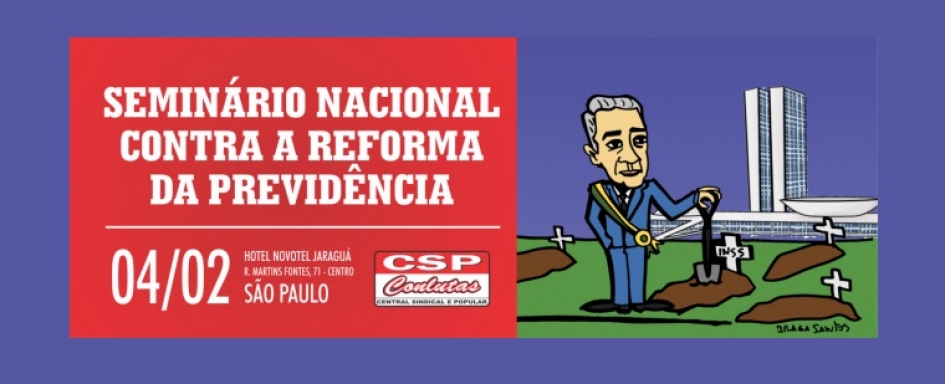 CSP-Conlutas realiza Seminário Nacional contra a contrarreforma da Previdência
